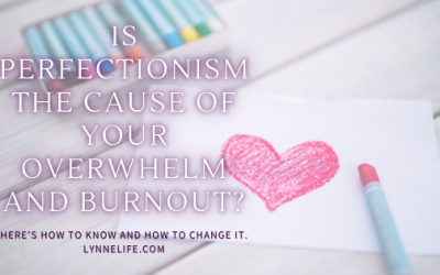 Perfectionism Causing Overwhelm & Burnout?