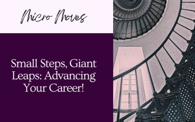 Small Steps, Giant Leaps: Advancing Your Career with Daily Micro-Moves
