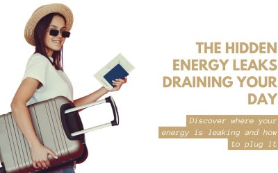 The Hidden Energy Leaks Draining Your Day